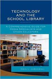 Technology and the School Library A Comprehensive Guide for Media 