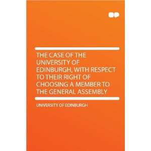  The Case of the University of Edinburgh, With Respect to 