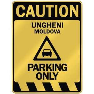   CAUTION UNGHENI PARKING ONLY  PARKING SIGN MOLDOVA