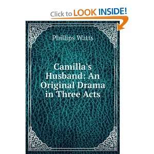   Husband An Original Drama in Three Acts Phillips Watts Books
