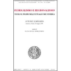 Federalismo e regionalismo. Teoria e prassi nellattuale fase storica 