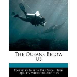  The Oceans Below Us (9781241684563) Imelda Ives Books