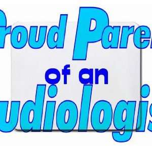  Proud Parent of an Audiologist Mousepad