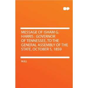  Message of Isham G. Harris  Governor of Tennessee, to the 