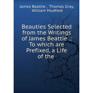   Life of the . Thomas Gray, William Mudford James Beattie  Books