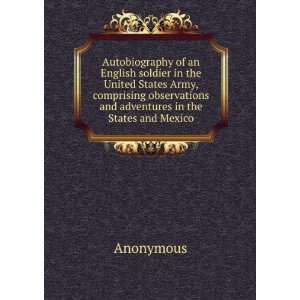  Autobiography of an English soldier in the United States Army 