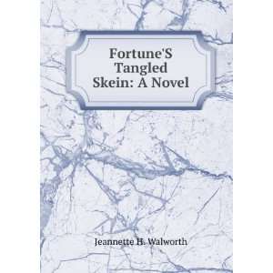    FortuneS Tangled Skein A Novel Jeannette H. Walworth Books