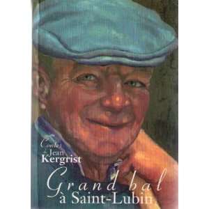    Grand Bal a Saint Lubin (9782914063005) Jean Kergrist Books