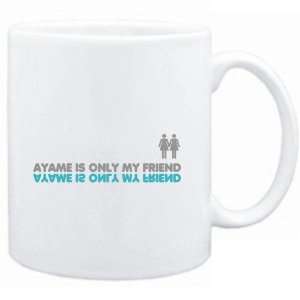  Mug White  Ayame is only my friend  Female Names Sports 