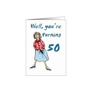    Well your turning 50, Happy Birthday, humor Card Toys & Games