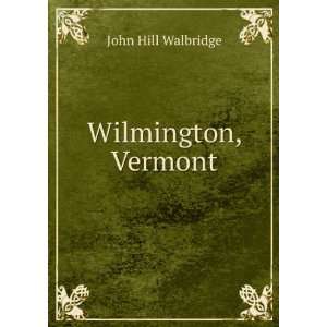  Wilmington, Vermont John Hill Walbridge Books