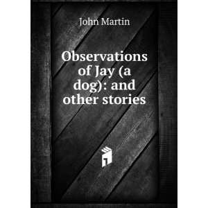    Observations of Jay (a dog) and other stories John Martin Books