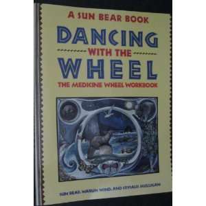  Dancing with the Wheel (A SUN BEAR BOOK DANCING WITH THE 