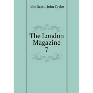  The London Magazine. 7 John Taylor John Scott Books