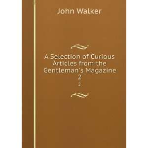   Curious Articles from the Gentlemans Magazine. 2 John Walker Books