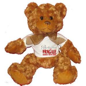 Babysitters are FRAGILE handle with care Plush Teddy Bear with WHITE T 