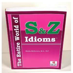    Say It Right The Entire World of S & Z Idioms