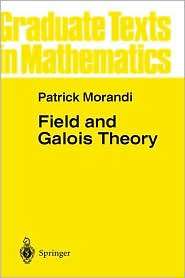 Field and Galois Theory, (0387947531), Patrick Morandi, Textbooks 