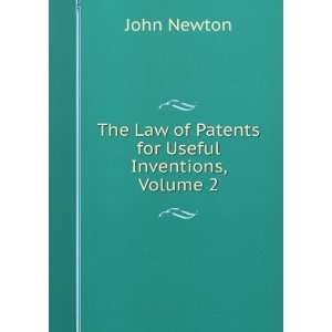 The Law of Patents for Useful Inventions, Volume 2 John Newton 