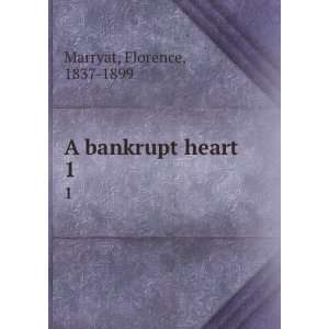  A bankrupt heart. 1 Florence, 1837 1899 Marryat Books