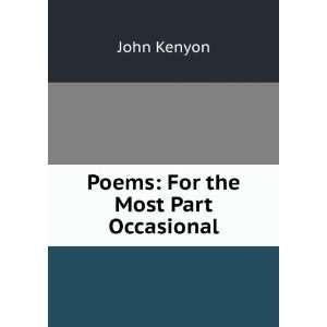  Poems For the Most Part Occasional John Kenyon Books
