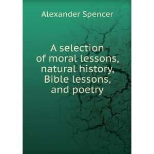 selection of moral lessons, natural history, Bible lessons, and 