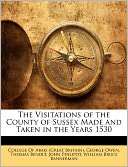 The Visitations Of The County Of Sussex Made And Taken In The Years 