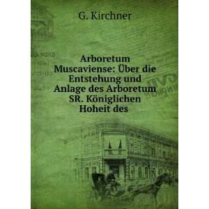   des Arboretum SR. KÃ¶niglichen Hoheit des . G. Kirchner Books