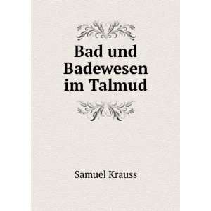  Bad und Badewesen im Talmud Samuel Krauss Books