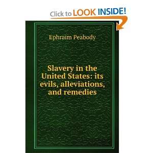  Slavery in the United States its evils, alleviations, and 
