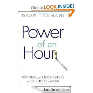 Power of An Hour Business and Life Mastery in One Hour A Week Dave 