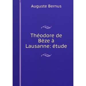   ThÃ©odore de BÃ¨ze Ã  Lausanne Ã©tude Auguste Bernus Books