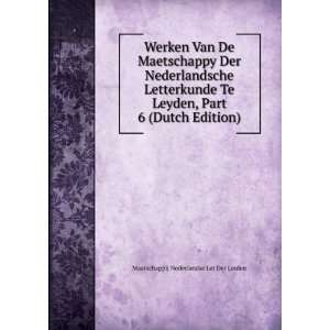 com Werken Van De Maetschappy Der Nederlandsche Letterkunde Te Leyden 