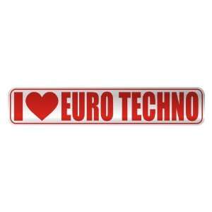   I LOVE EURO TECHNO  STREET SIGN MUSIC