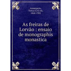   monographis monastica Tomaz Lino da, 1844 1902 AssumpÃ§Ã£o Books