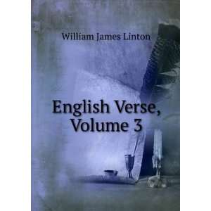  English Verse, Volume 3 William James Linton Books