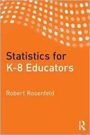 Statistics for K 8 Educators, (0415899893), Robert Rosenfeld 
