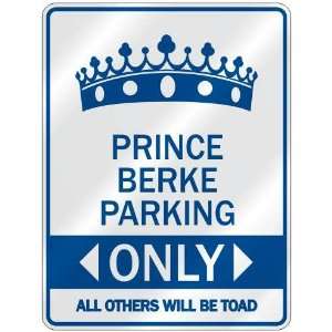   PRINCE BERKE PARKING ONLY  PARKING SIGN NAME