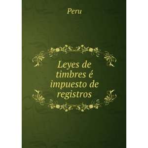  Leyes de timbres Ã© impuesto de registros Peru Books