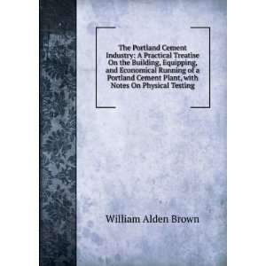   Plant, with Notes On Physical Testing William Alden Brown Books