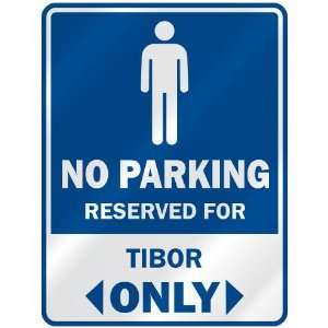   NO PARKING RESEVED FOR TIBOR ONLY  PARKING SIGN