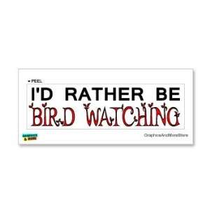  Id Rather Be Bird Watching   Window Bumper Laptop Sticker 