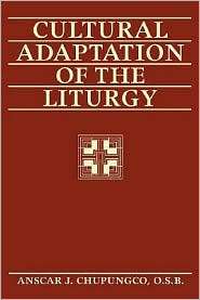 Cultural Adaptation of the Liturgy, (1597526789), Anscar J. Chupungco 