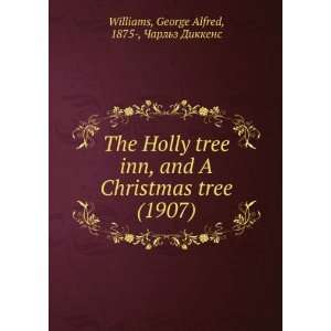  The Holly tree inn, and A Christmas tree (1907 