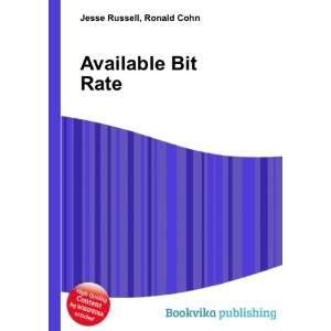  Available Bit Rate Ronald Cohn Jesse Russell Books