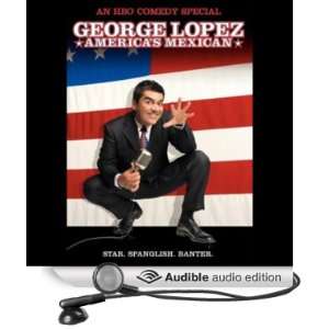  Americas Mexican (Audible Audio Edition) George Lopez 