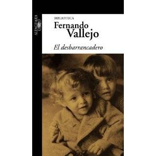 El desbarrancadero (Spanish Edition) by Fernando Vallejo (Jun 18, 2008 