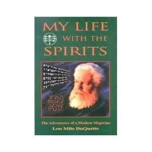 My Life with the Spirits, Modern Magician by Duquette, Lon (BMYLIF)