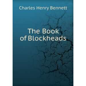  The Book of Blockheads . Charles Henry Bennett Books