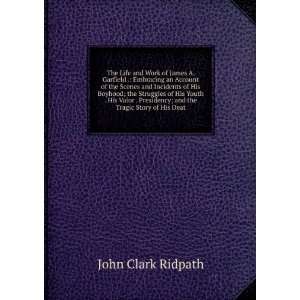   ; and the tragic story of his death John Clark Ridpath Books